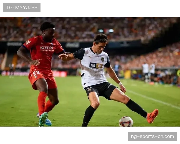 瓦伦西亚重返欧战可能性分析，赛季表现能否支撑其竞争格局调整